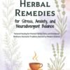 Ancient Herbal Remedies for Stress, Anxiety, and Neurodivergent Balance: Natural Healing for Mental Clarity, Calm, and Emotional Wellness, Rooted in Tradition, Backed by Modern...