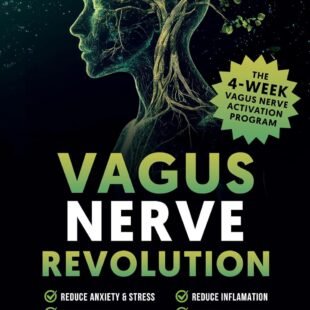 Vagus Nerve Revolution: REDUCE ANXIETY & STRESS, HEAL TRAUMA, SLEEP BETTER, REDUCE INFLAMATION, BALANCE YOUR GUT